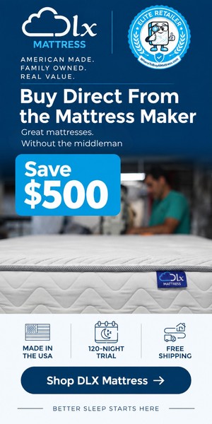 DLX Mattress advertisement. Buy direct from the mattress maker and save $500.